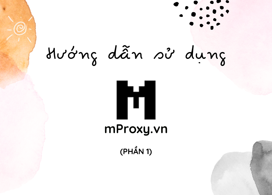 Hướng dẫn sử dụng Mproxy.vn - Chức năng cơ bản