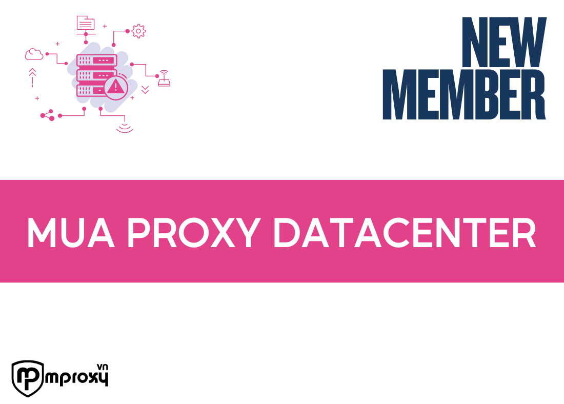 Mua proxy Datacenter - IP cố định - Việt Nam