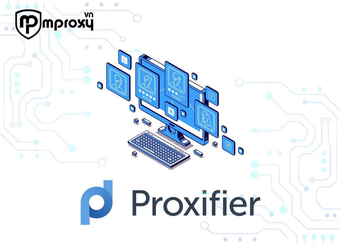 Sử dụng Proxifier thay đổi IP của máy tính đơn giản nhất