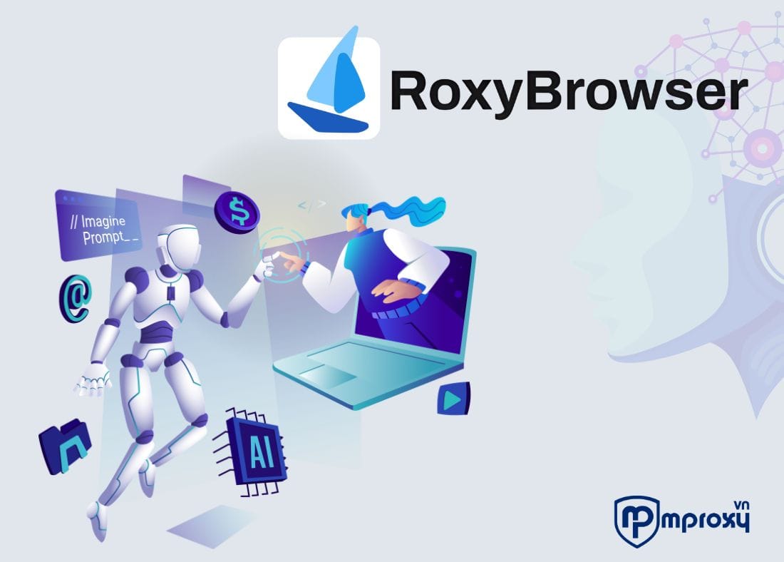 RoxyBrowser – Trình duyệt chống nhận diện tích hợp AI Agent cho tự động hóa đa tài khoản