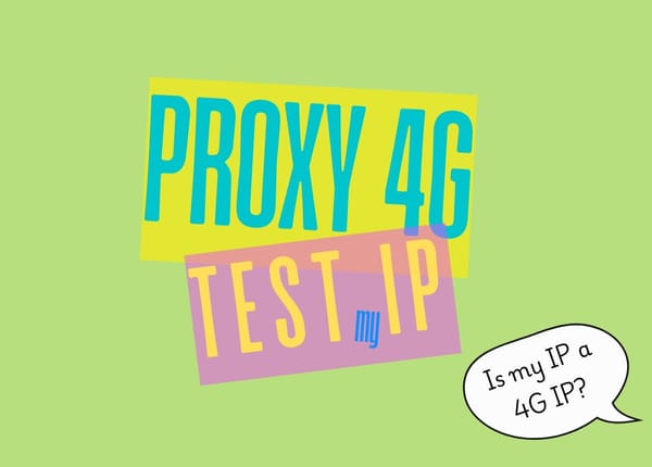 Proxy 4G là gì - Cách kiểm tra IP của bạn có phải là IP 4G không