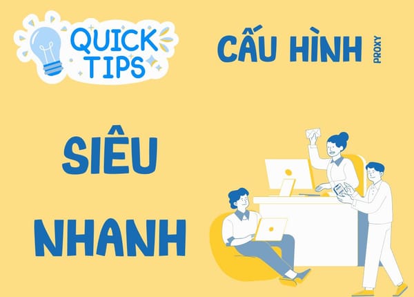 Mẹo: Cấu hình proxy trên trình duyệt siêu nhanh