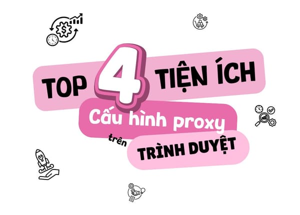 Top 4 tiện ích proxy trên trình duyệt cho người mới bắt đầu