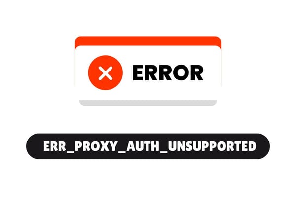 MẸO - Khắc phục lỗi ERR_PROXY_AUTH_UNSUPPORTED khi dùng proxy