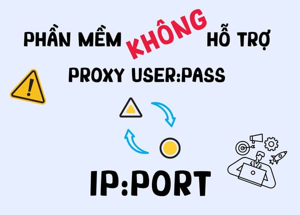 Phần mềm không hỗ trợ proxy User:Pass sử dụng proxy thế nào?