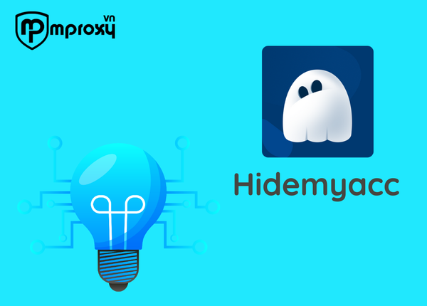 Sử dụng mProxy.vn trên trình duyệt ẩn danh Hidemyacc