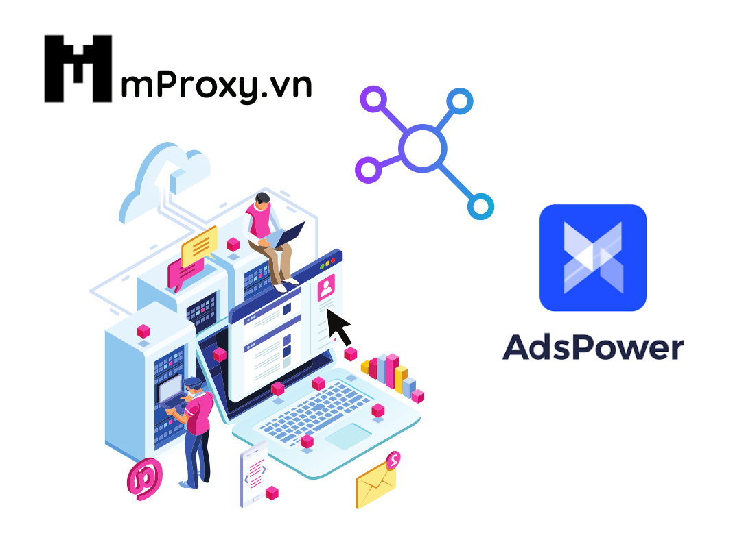 Hướng dẫn sử dụng proxy của mProxy.vn trên AdsPower