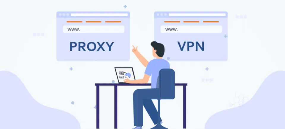 Proxy và VPN có gì khác nhau?