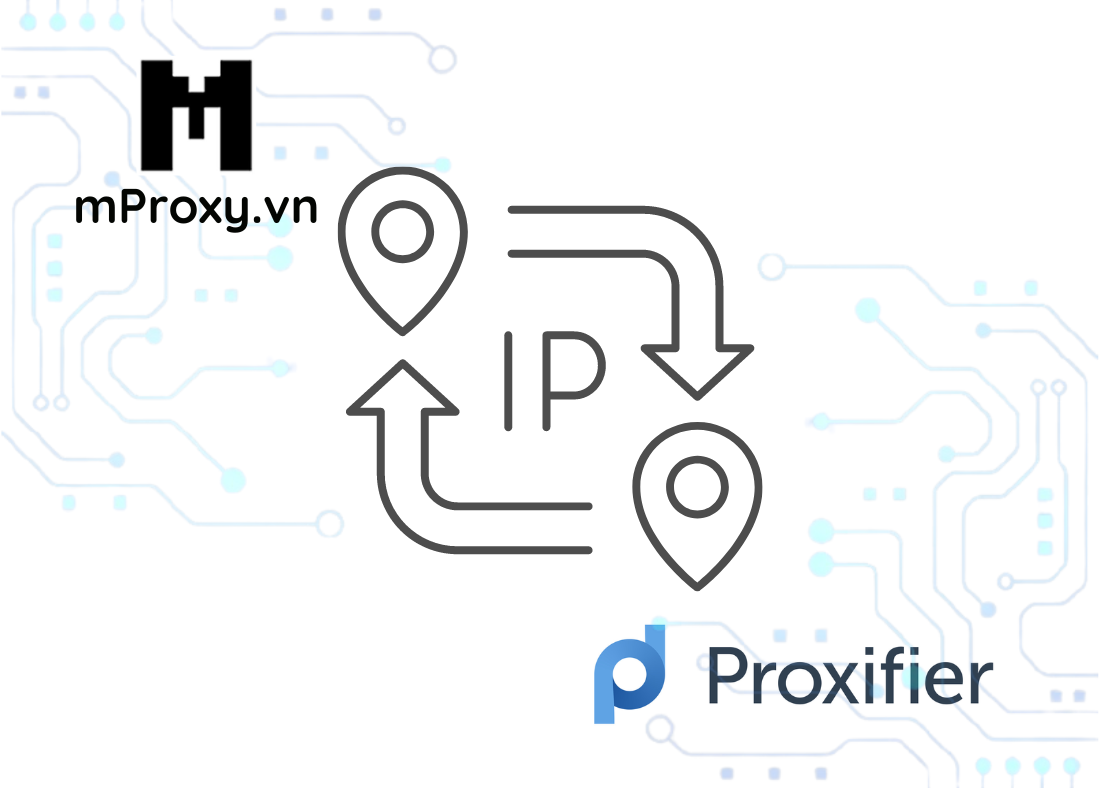 Sử dụng Proxifier thay đổi IP của máy tính đơn giản nhất