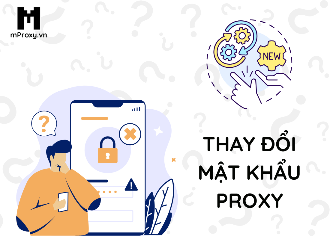 Thay đổi mật khẩu của bộ key proxy có được không?